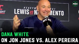 Dana White on Jon Jones vs Alex Pereira quotJons just asking but hes fighting Stipequot [upl. by Ennirroc]