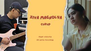 ZIVA MAGNOLYA  Cukup  Band Version by Reza Zulfikar [upl. by Haidabez]