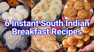 6 Instant South Indian Breakfast Recipes  Quick amp Easy Healthy Breakfast Recipe Ideas [upl. by Ainwat616]