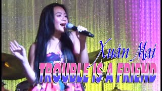 TROUBLE IS A FRIEND  XUÂN MAI LIVE  🔥 HOT HOT HOT 🔥 [upl. by Sarson389]