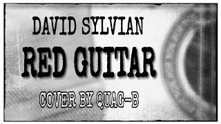 RED GUITAR DAVID SYLVIAN COVER BY QUAGB [upl. by Euqirat544]