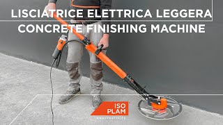 Lisciatrice Elettrica Leggera Ø45 cm Isoplam  Livellamento di Pavimenti in Calcestruzzo e Cemento [upl. by Aztiraj]