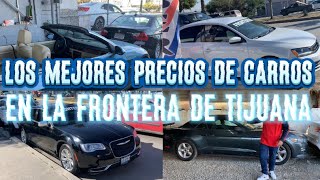 LOS MEJORES PRECIOS DE CARROS EN LA FRONTERA DE TIJUANA [upl. by Rici55]