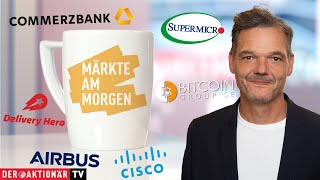 Märkte am Morgen Bitcoin Coinbase Bitcoin Group Cisco Super Micro Computer Commerzbank Airbus [upl. by Saffian]