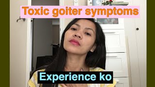 Toxic goiter symptoms experience [upl. by Yotal341]