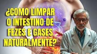 ¿COMO LIMPAR O INTESTINO DE FEZES E GASES NATURALMENTE [upl. by Grider]