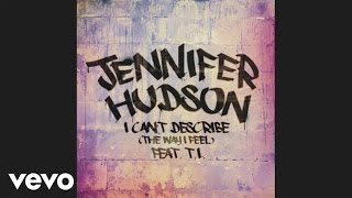 Jennifer Hudson  I Cant Describe The Way I FeelAudio ft TI [upl. by Llorrac288]