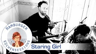 Staring Girl quotIch glaube nichtquot live  Hamburger Küchensessions [upl. by Khano314]