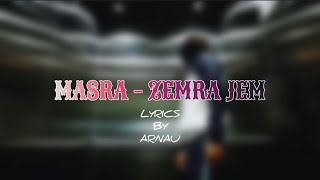 MASRA  ZEMRA JEM LYRICS BY ARNAU [upl. by Lleznod50]