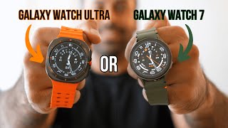 Should You Buy The Samsung Galaxy Watch Ultra or the Galaxy Watch 7 [upl. by Mirabelle397]