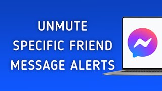 How To Unmute Message Notifications From Specific Friend On Messenger App On PC New Update [upl. by Acirem231]