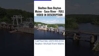 Skelton Dam Dayton Maine  Saco River FULL VIDEO IN DESCRIPTION realestate southernmaine realtor [upl. by Eustasius]