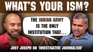 Whats Your Ism Ep 20 feat Josy Joseph on the future of journalism amp the state of the Indian union [upl. by Artenehs]