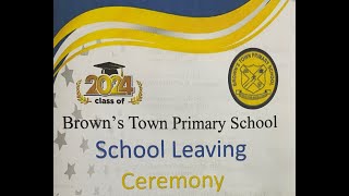 Browns Town Primary School Leaving Ceremony July 11 2024 [upl. by Munshi]