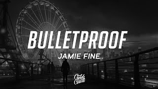 Jamie Fine  Bulletproof Lyrics [upl. by Oregolac238]