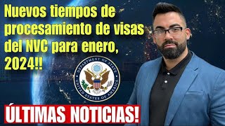 ATENCION NUEVOS TIEMPOS DE PROCESAMIENTO DE VISAS DEL NVC PARA ENERO 2024 [upl. by Araed966]