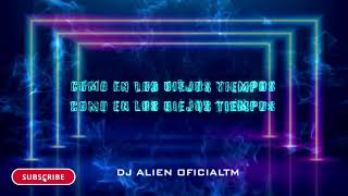 Como En Los Viejos Tiempos ✘ RKT  Dj Alien OficialTM Audio [upl. by Annyl149]