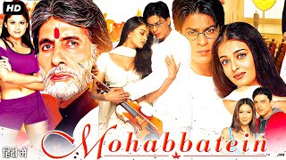 Mohabbatein Full Movie 2000  Shah Rukh Khan Amitabh Bachchan Aishwarya Rai  Review amp Fact [upl. by Nilam600]