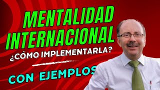 ¿Cómo implementar la Mentalidad Internacional [upl. by Denys]