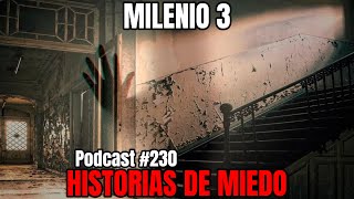 Milenio 3  Historias de miedo Podcast 230 [upl. by Eiramanna326]