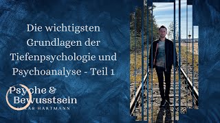 Die wichtigsten Grundlagen der Tiefenpsychologie und Psychoanalyse  Teil 1 [upl. by Buddie]