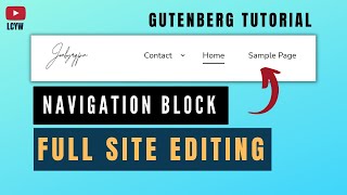 Gutenberg Navigation Block Explained  Full Site Editing [upl. by Ahsa]