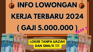 INFO LOWONGAN KERJA 2024  LOWONGAN KERJA HARI INI 2024  LOKER TANPA IZAJAH  LOKER JAKARTA 2024 [upl. by Oiratnom]