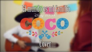 El Mundo Es Mi Familia Coco Cover en Español Pelicula de Disney Pixar [upl. by Yl]