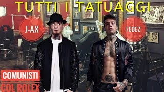 TUTTI I TATUAGGI DI JAX E FEDEZ  COMUNISTI COL ROLEX [upl. by Ginelle]