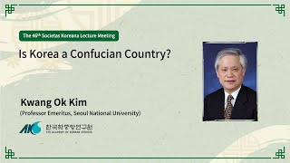 46 Is Korea a Confucian Country Lecturer Kwang Ok Kim [upl. by Leverick596]