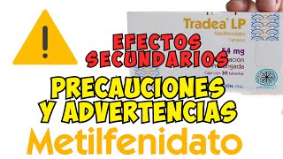 TRADEA METILFENIDATO EFECTOS SECUNDARIOS PRECAUCIONES Y ADVERTENCIAS  TDAH Y TDAH  AUTISMO [upl. by Edva]