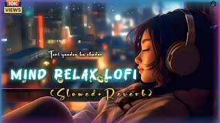 तेरे ख्वाबों की चादर  Hindi Lofi Song  Mind Relax  Brain Relaxing  SlowedReverb  Sleeping [upl. by Herm216]