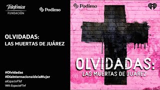 “Olvidadas” Las muertas de Juárez  Olvidadas [upl. by Eillehs]