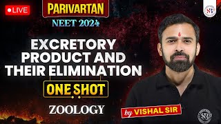 EXCRETORY PRODUCT AND THEIR ELIMINATION CLASS 11 ONE SHOT  NEET 2024 PARIVARTAN RETURNS VISHAL SIR [upl. by Clintock]