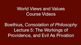 World Views and Values Boethius Consolation of Philosophy lecture 5 [upl. by Anehsak]