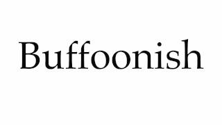 How to Pronounce Buffoonish [upl. by Salohcim363]