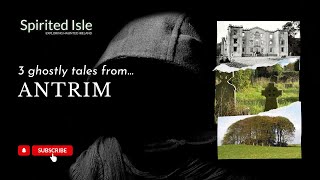 True Irish Ghost Stories Three Tales From Co Antrim [upl. by Enirol183]