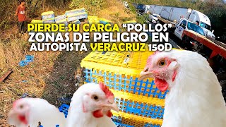 PIERDE SU CARGA “POLLOS” Zonas de PELIGRO en Autopista VERACRUZ 150D [upl. by Bonucci]