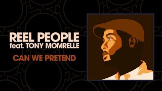 Reel People feat Tony Momrelle  Can We Pretend [upl. by Shanda]