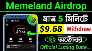 5 মিনিটে 10 ইনকাম  Memeland Withdrawal Update  Memeland Listing Date Bangla [upl. by Lyall]