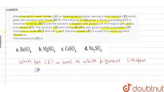 Alkanline earth metal nitrate A on heating decompose leaving a solid [upl. by Eanod800]