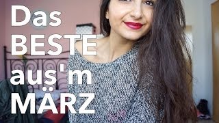 Das BESTE ausm März  Beauty Fashion amp Lifestyle [upl. by Clara]