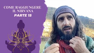 Come raggiungere il NIRVANA  Parte 15 [upl. by Niwhsa]