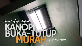 BUAT KANOPI BUKA TUTUP MURAH ❗️RENOVASI AREA ATAP DAPUR RUMAH SUBSIDI‼️ [upl. by Monahon]