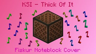 KSI  Thick Of It  Fiskur Noteblock Cover [upl. by Spitzer370]