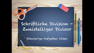 Schriftliche Division  Zweistelliger Divisor Schwierige Aufgaben mit Nebenrechnung lösen [upl. by Dez272]