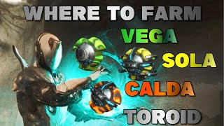 Where to farm Vega Calda and Sola Toroid Warframe [upl. by Aekan]