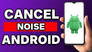 How To Enable Noise Cancellation In Android [upl. by Nyrrek]