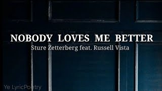 NOBODY LOVES ME BETTER lyrics  Sture Zetterberg feat Russel Vista [upl. by Auohc]