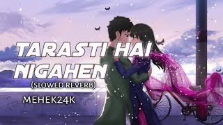 tarasti hai nigahen lofi song mehek24k [upl. by Hasty]